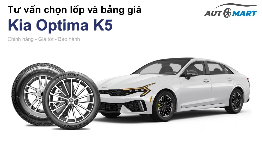 Bảng giá lốp xe Kia Optima K5 chính hãng, ưu đãi mới nhất