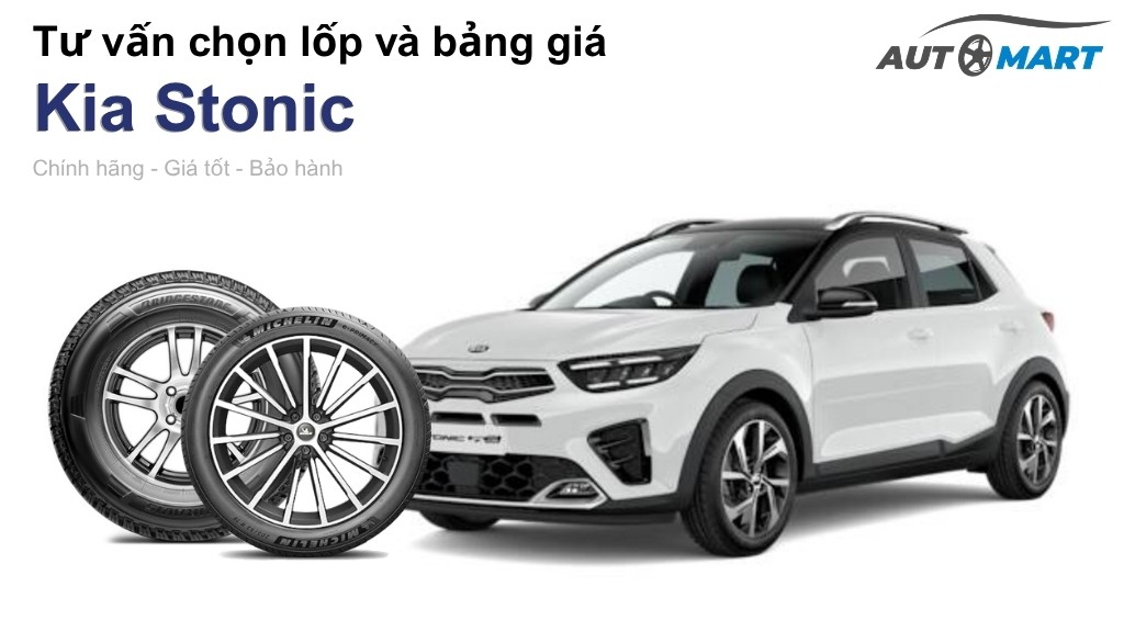 Bảng giá lốp xe Kia Stonic chính hãng, ưu đãi mới nhất