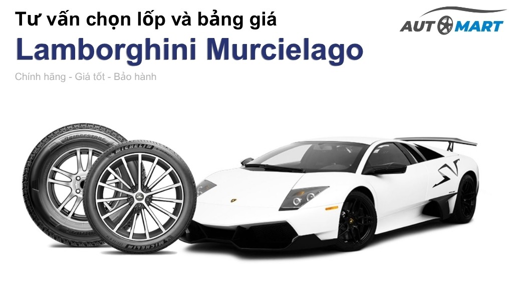 Bảng giá lốp xe Lamborghini Murcielago chính hãng, ưu đãi mới nhất