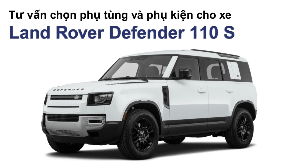Bảng giá lốp xe Land Rover Defender 110 S chính hãng, ưu đãi mới nhất