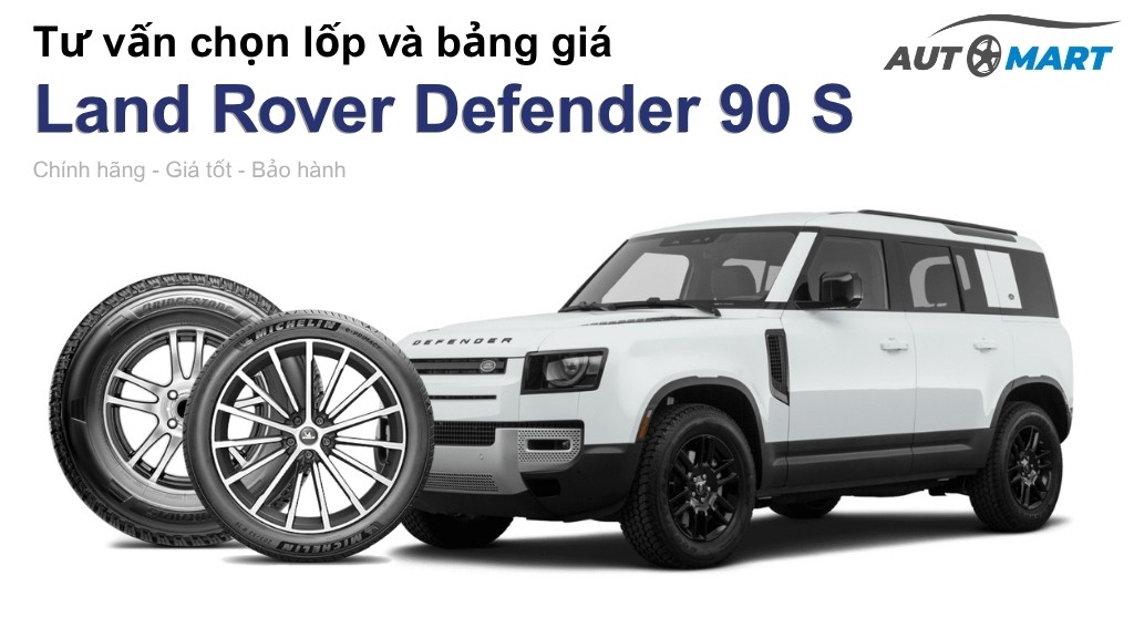 Bảng giá lốp xe Land Rover Defender 90 S chính hãng, ưu đãi mới nhất