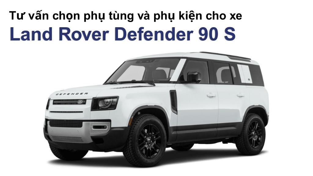 Bảng giá lốp xe Land Rover Defender 90 S chính hãng, ưu đãi mới nhất
