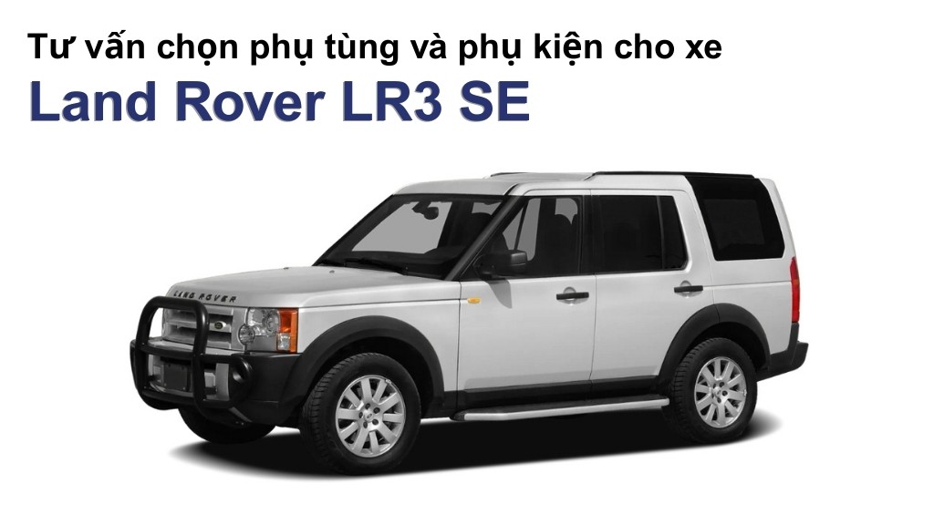 Bảng giá lốp xe Land Rover LR3 SE chính hãng, ưu đãi mới nhất