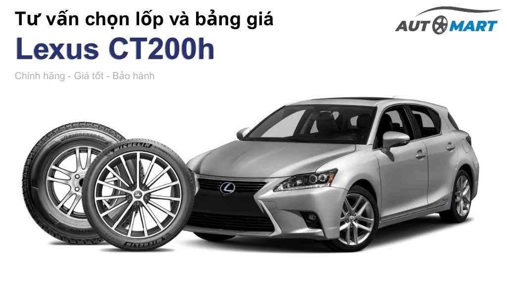 Bảng giá lốp xe Lexus CT200h chính hãng, ưu đãi mới nhất