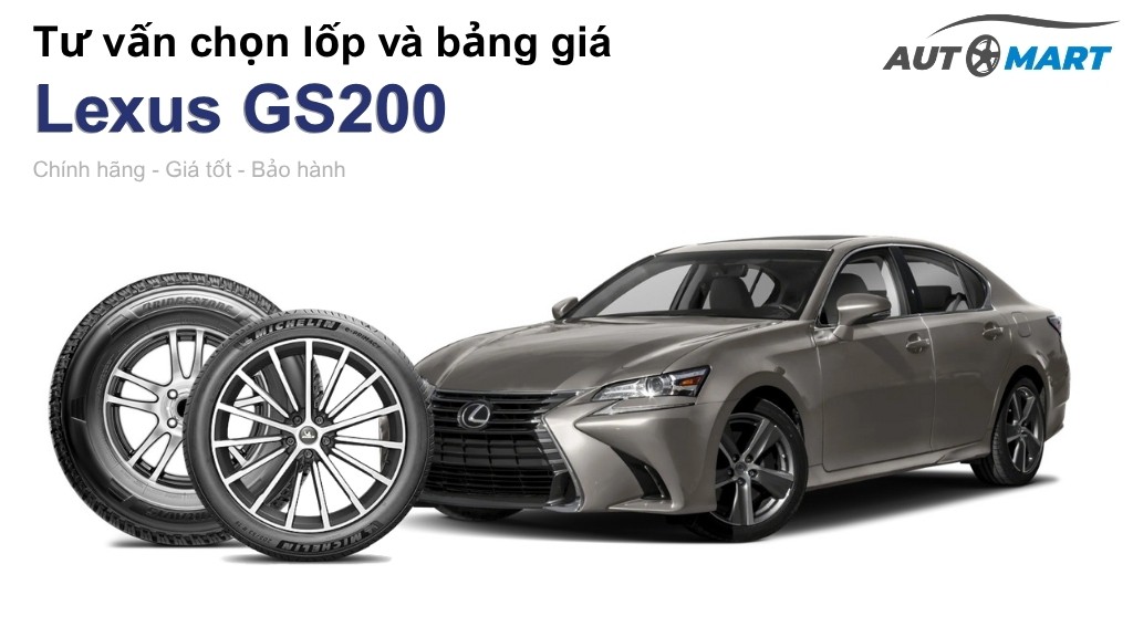 Bảng giá lốp xe Lexus GS200 chính hãng, ưu đãi mới nhất