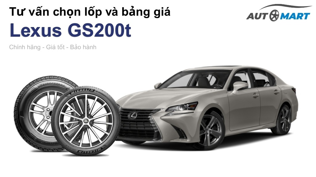 Bảng giá lốp xe Lexus GS200t chính hãng, ưu đãi mới nhất