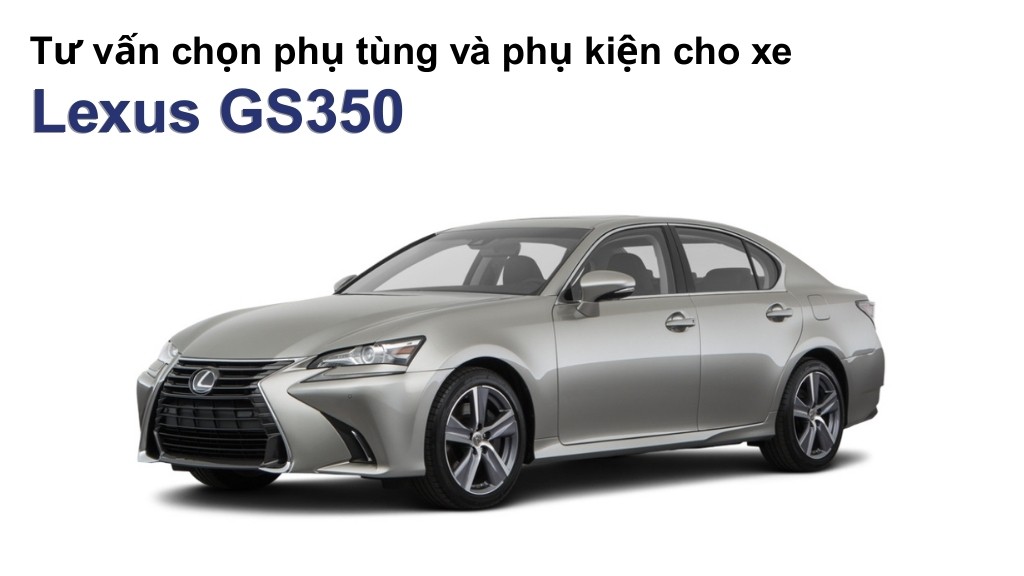 Bảng giá lốp xe Lexus GS350 chính hãng, ưu đãi mới nhất