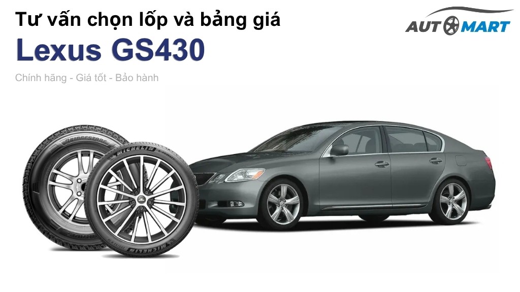 Bảng giá lốp xe Lexus GS430 chính hãng, ưu đãi mới nhất