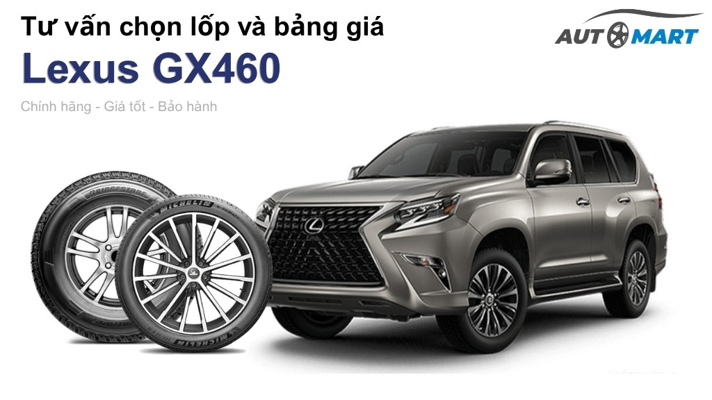 Bảng giá lốp xe Lexus GX460 chính hãng, ưu đãi mới nhất