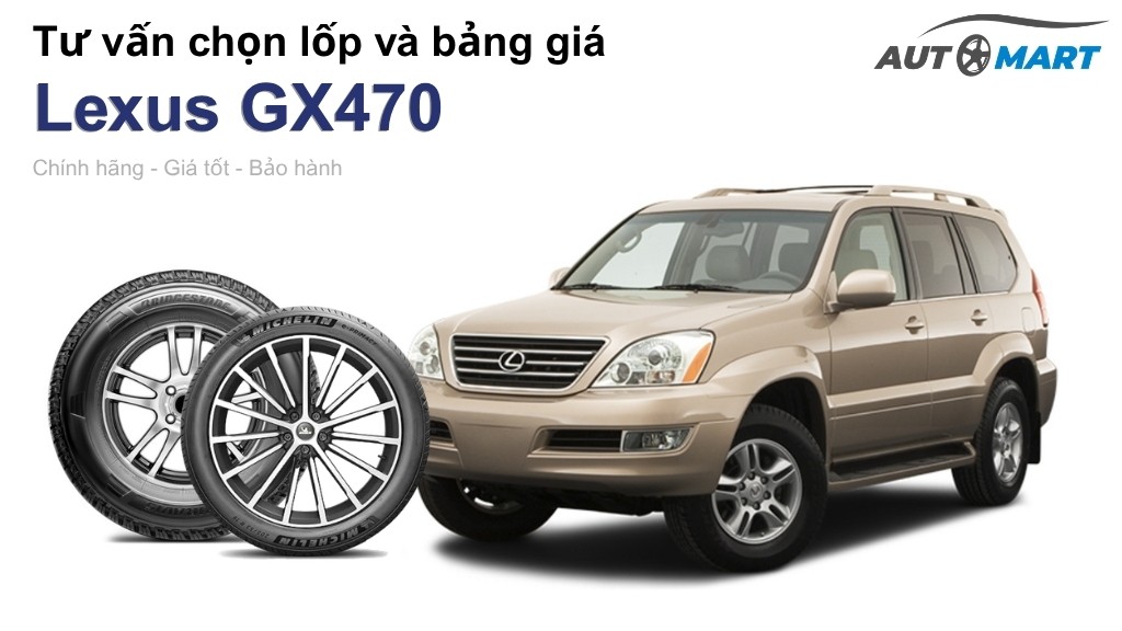 Bảng giá lốp xe Lexus GX470 chính hãng, ưu đãi mới nhất