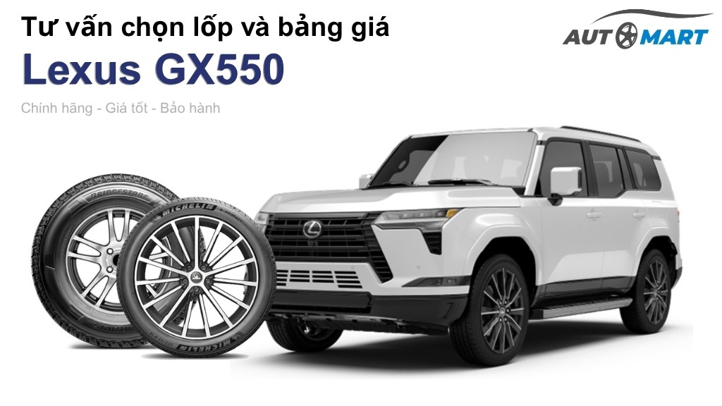 Bảng giá lốp xe Lexus GX550 chính hãng, ưu đãi mới nhất