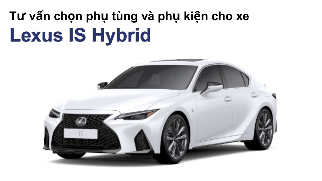 Bảng giá lốp xe Lexus IS Hybrid chính hãng, ưu đãi mới nhất
