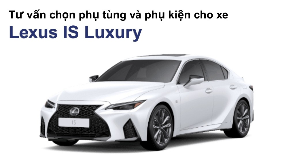 Bảng giá lốp xe Lexus IS Luxury chính hãng, ưu đãi mới nhất
