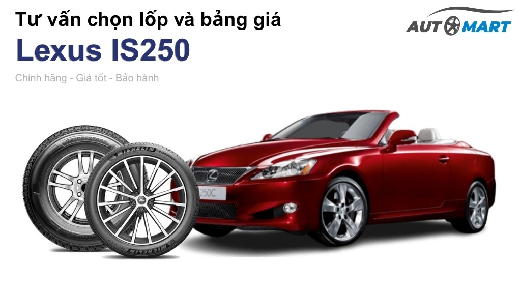 Bảng giá lốp xe Lexus IS250 chính hãng, ưu đãi mới nhất