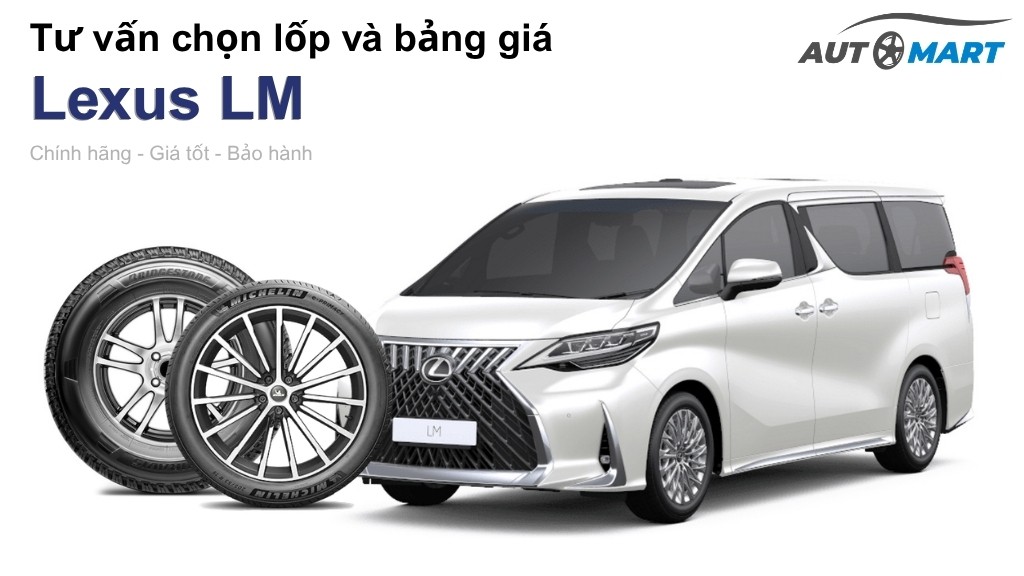 Bảng giá lốp xe Lexus LM chính hãng, ưu đãi mới nhất