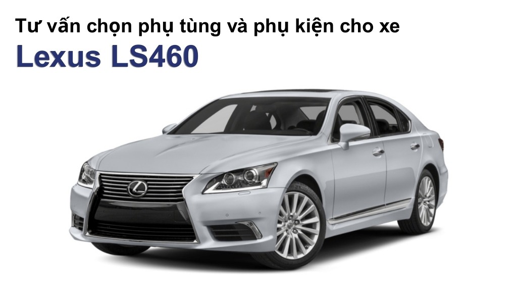 Bảng giá lốp xe Lexus LS460 chính hãng, ưu đãi mới nhất