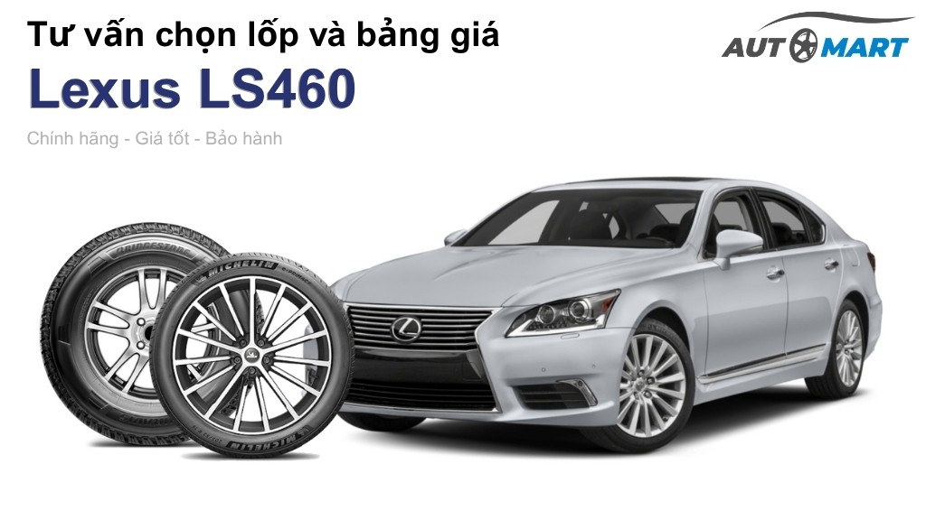 Bảng giá lốp xe Lexus LS460 chính hãng, ưu đãi mới nhất