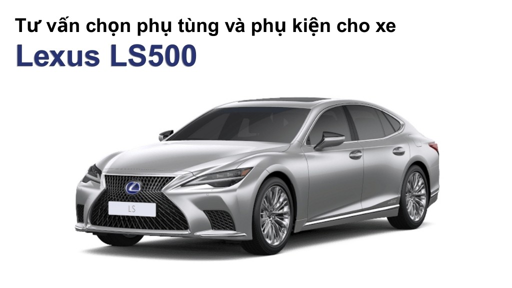 Bảng giá lốp xe Lexus LS500 chính hãng, ưu đãi mới nhất