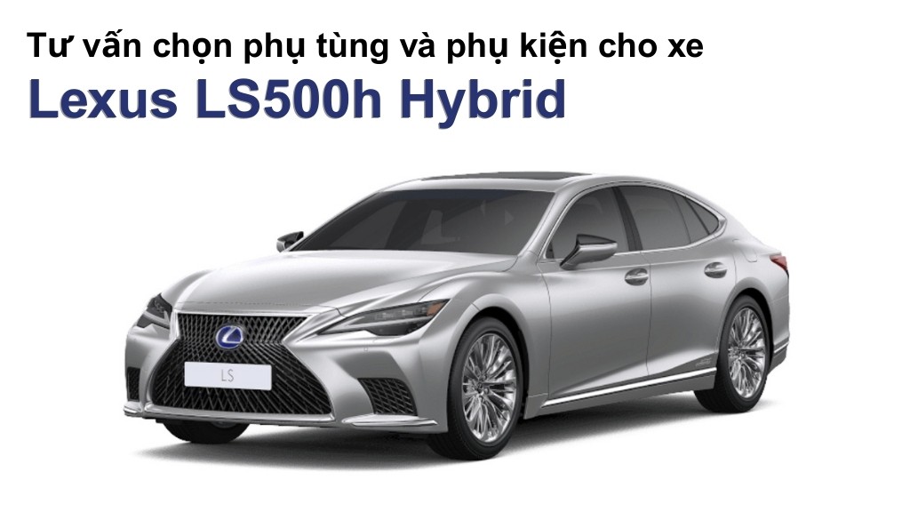 Bảng giá lốp xe Lexus LS500h Hybrid chính hãng, ưu đãi mới nhất