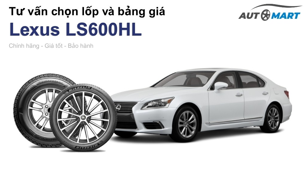 Bảng giá lốp xe Lexus LS600HL chính hãng, ưu đãi mới nhất