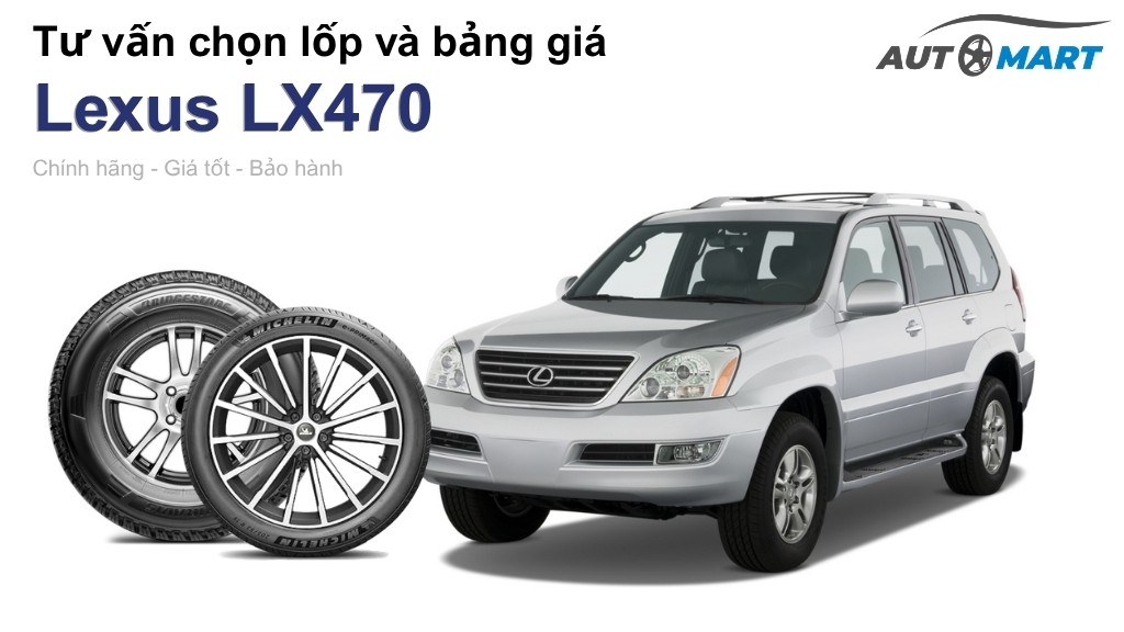 Bảng giá lốp xe Lexus LX470 chính hãng, ưu đãi mới nhất