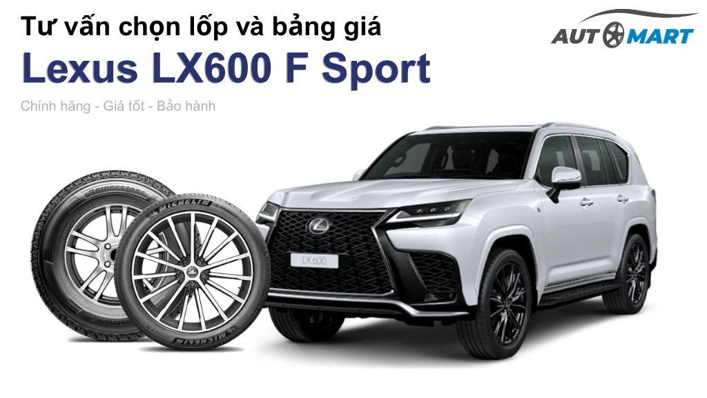 Bảng giá lốp xe Lexus LX600 F Sport chính hãng, ưu đãi mới nhất
