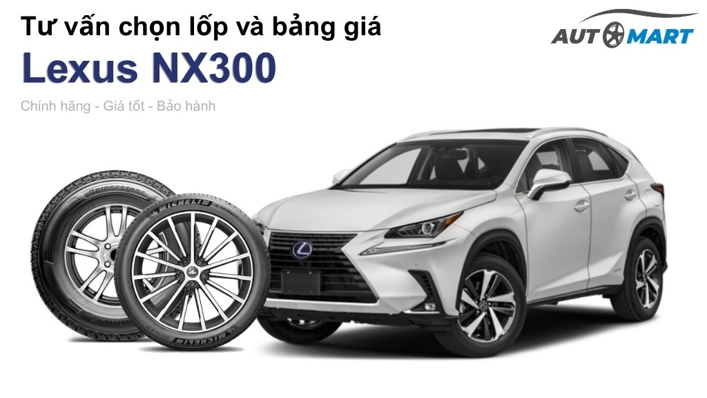 Bảng giá lốp xe Lexus NX300 chính hãng, ưu đãi mới nhất