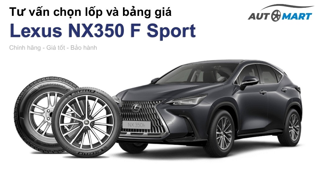 Bảng giá lốp xe Lexus NX350 F Sport chính hãng, ưu đãi mới nhất