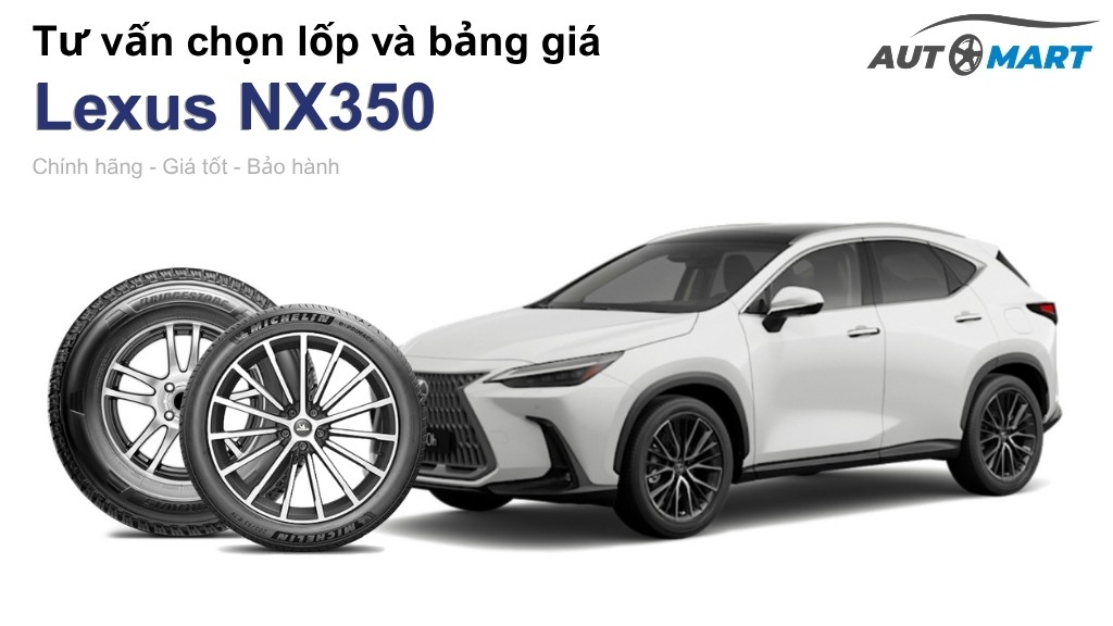 Bảng giá lốp xe Lexus NX350 chính hãng, ưu đãi mới nhất