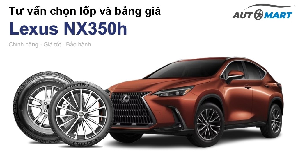 Bảng giá lốp xe Lexus NX350h chính hãng, ưu đãi mới nhất