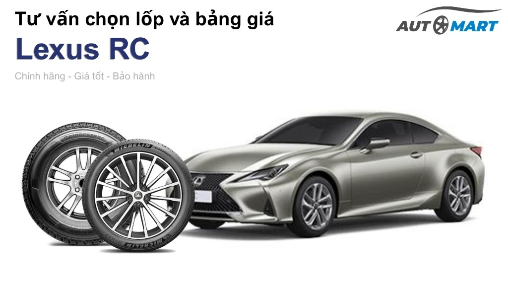 Bảng giá lốp xe Lexus RC chính hãng, ưu đãi mới nhất