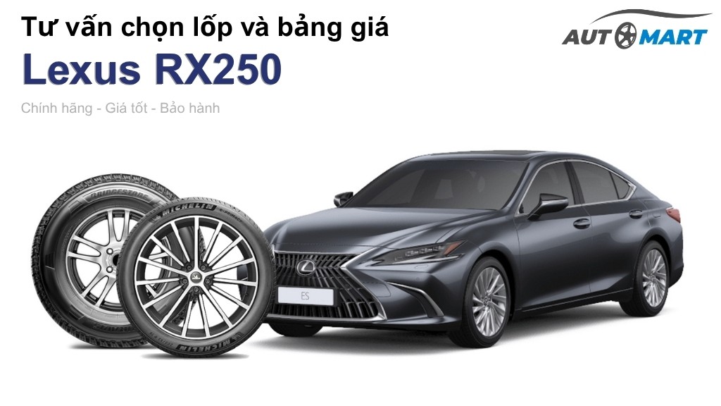 Bảng giá lốp xe Lexus RX250 chính hãng, ưu đãi mới nhất