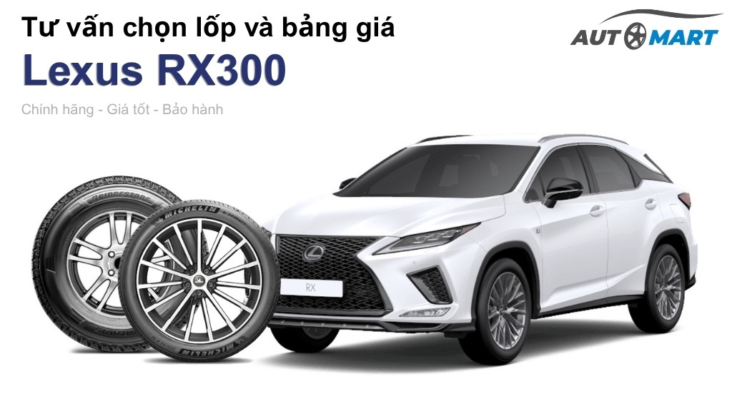Bảng giá lốp xe Lexus RX300 chính hãng, ưu đãi mới nhất