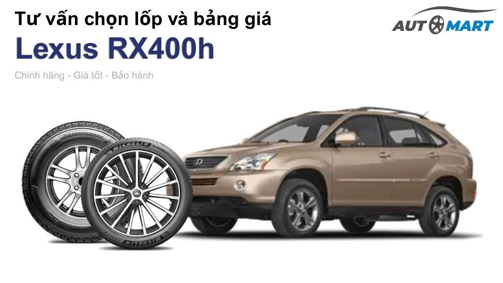 Bảng giá lốp xe Lexus RX400h chính hãng, ưu đãi mới nhất