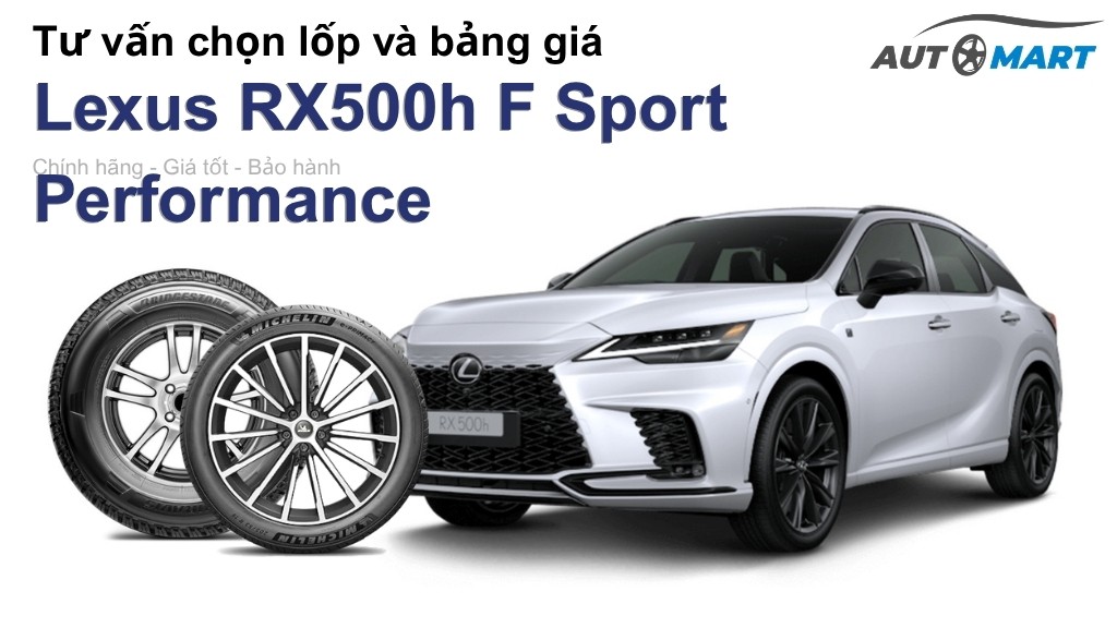 Bảng giá lốp xe Lexus RX500h F Sport Performance chính hãng, ưu đãi mới nhất