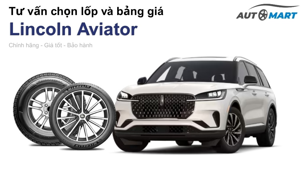 Bảng giá lốp xe Lincoln Aviator chính hãng, ưu đãi mới nhất