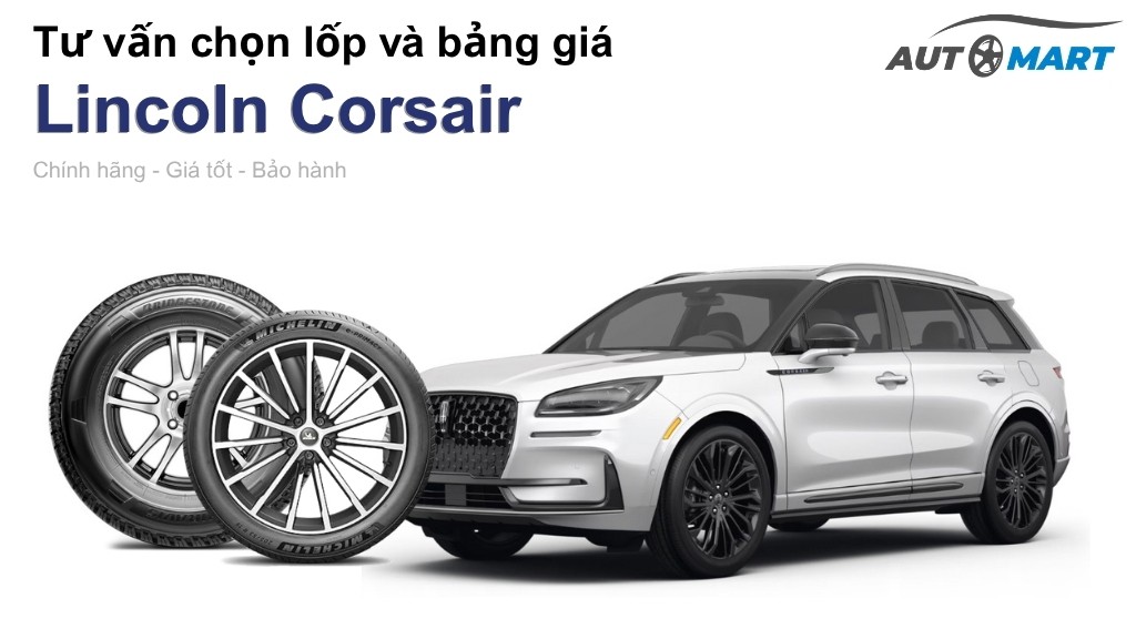 Bảng giá lốp xe Lincoln Corsair chính hãng, ưu đãi mới nhất