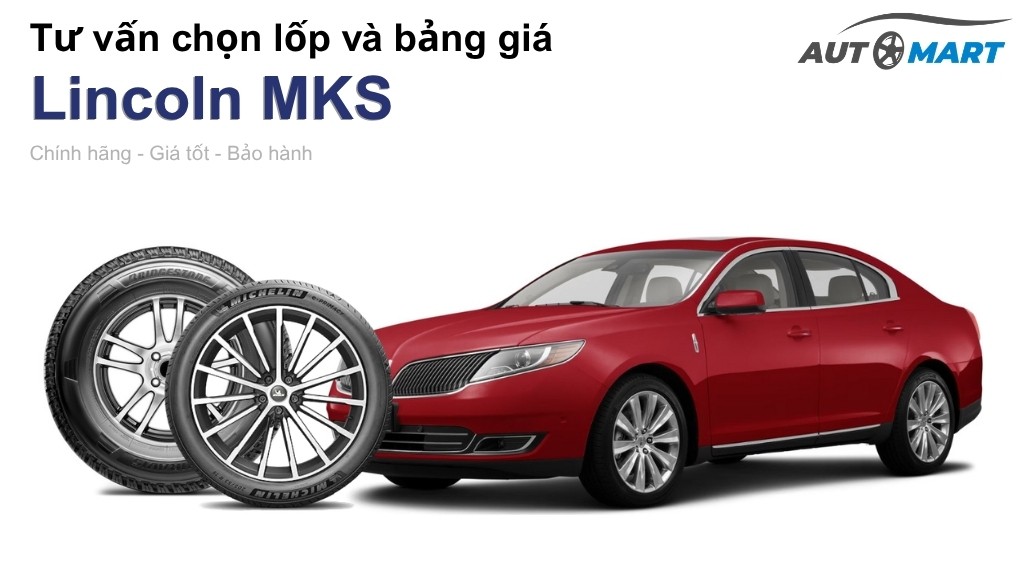 Bảng giá lốp xe Lincoln MKS chính hãng, ưu đãi mới nhất