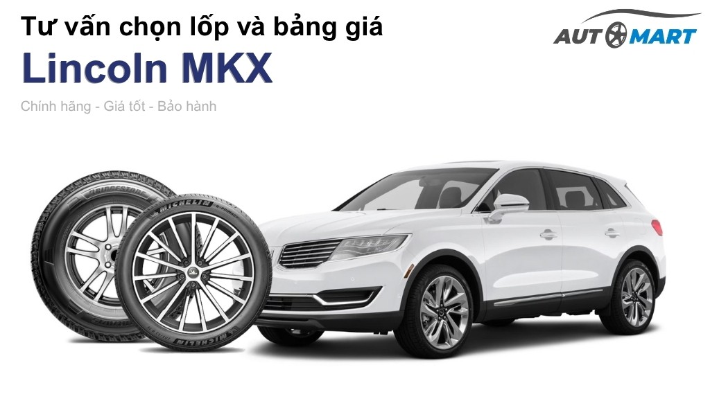 Bảng giá lốp xe Lincoln MKX chính hãng, ưu đãi mới nhất