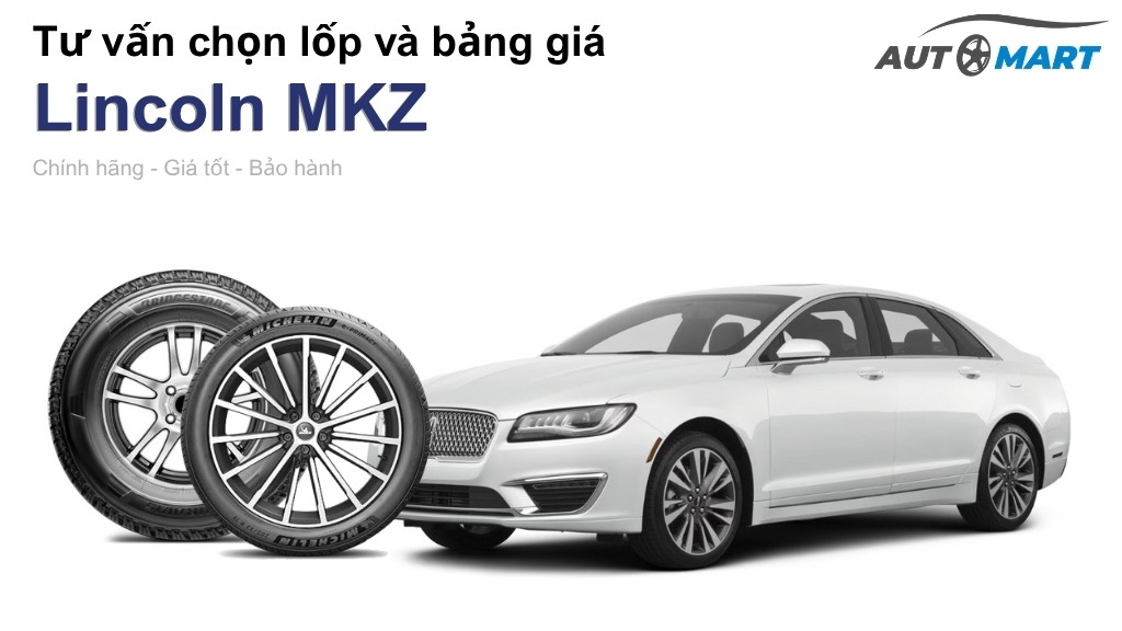 Bảng giá lốp xe Lincoln MKZ chính hãng, ưu đãi mới nhất