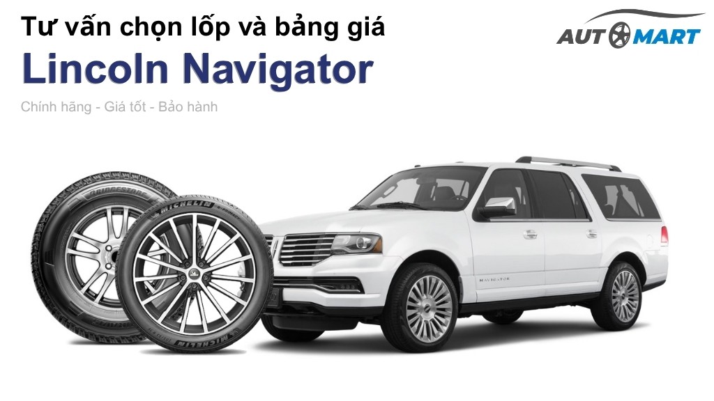 Bảng giá lốp xe Lincoln Navigator chính hãng, ưu đãi mới nhất