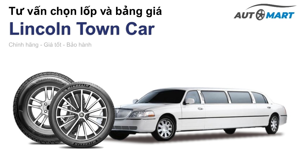 Bảng giá lốp xe Lincoln Town Car chính hãng, ưu đãi mới nhất