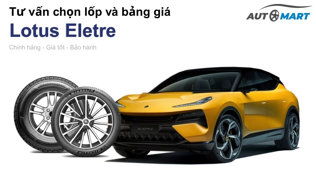 Bảng giá lốp xe Lotus Eletre chính hãng, ưu đãi mới nhất