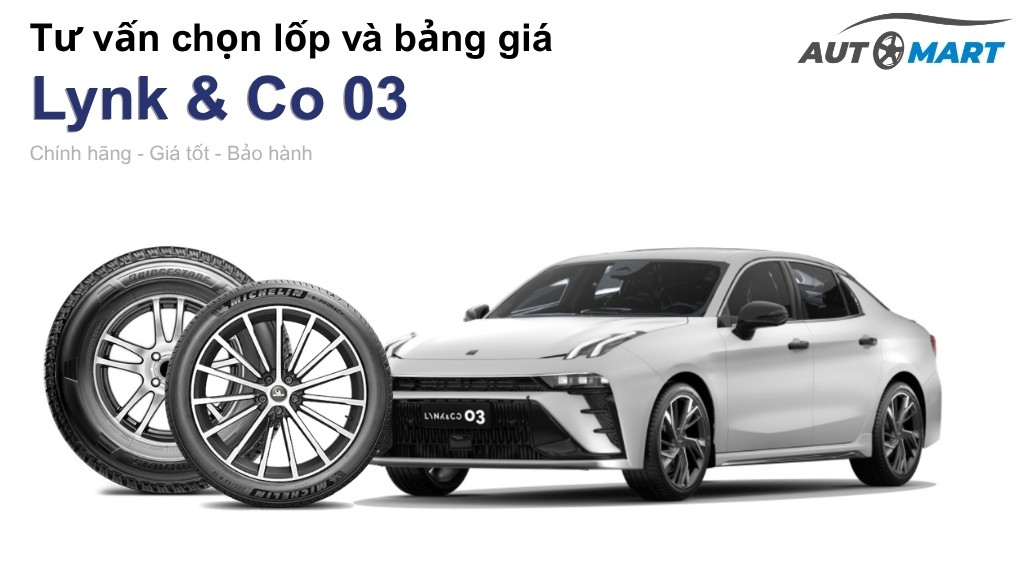 Bảng giá lốp xe Lynk và Co 03 chính hãng, ưu đãi mới nhất