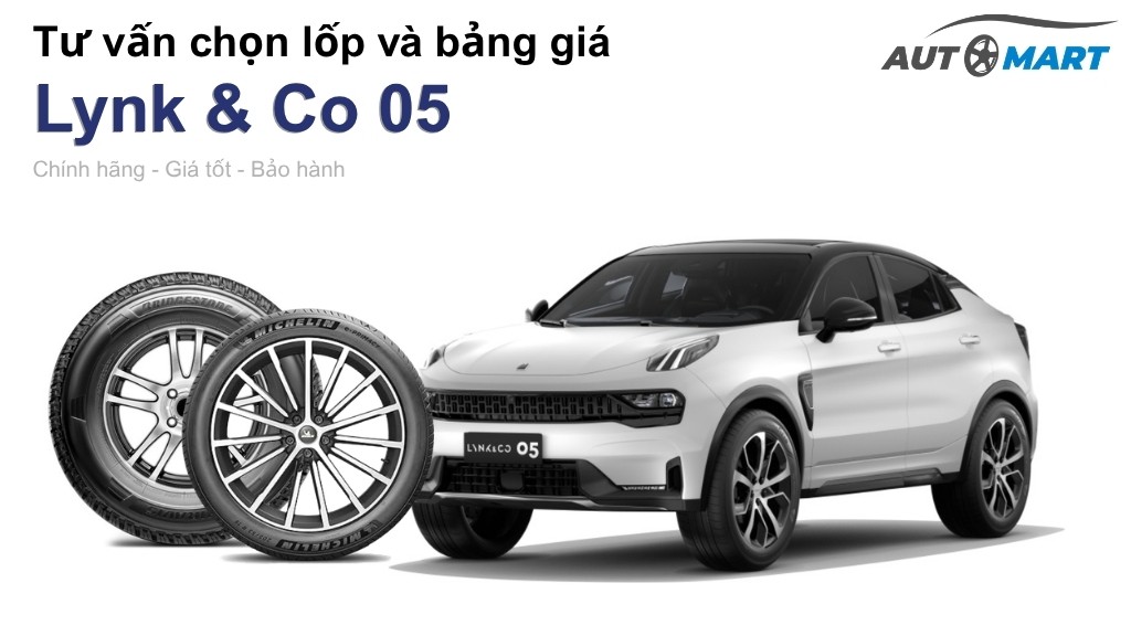 Bảng giá lốp xe Lynk và Co 05 chính hãng, ưu đãi mới nhất