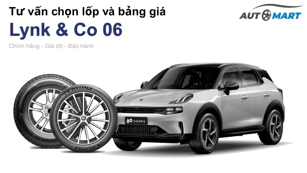 Bảng giá lốp xe Lynk và Co 06 chính hãng, ưu đãi mới nhất