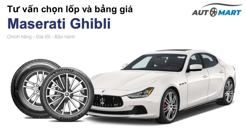 Bảng giá lốp xe Maserati Ghibli chính hãng, ưu đãi mới nhất