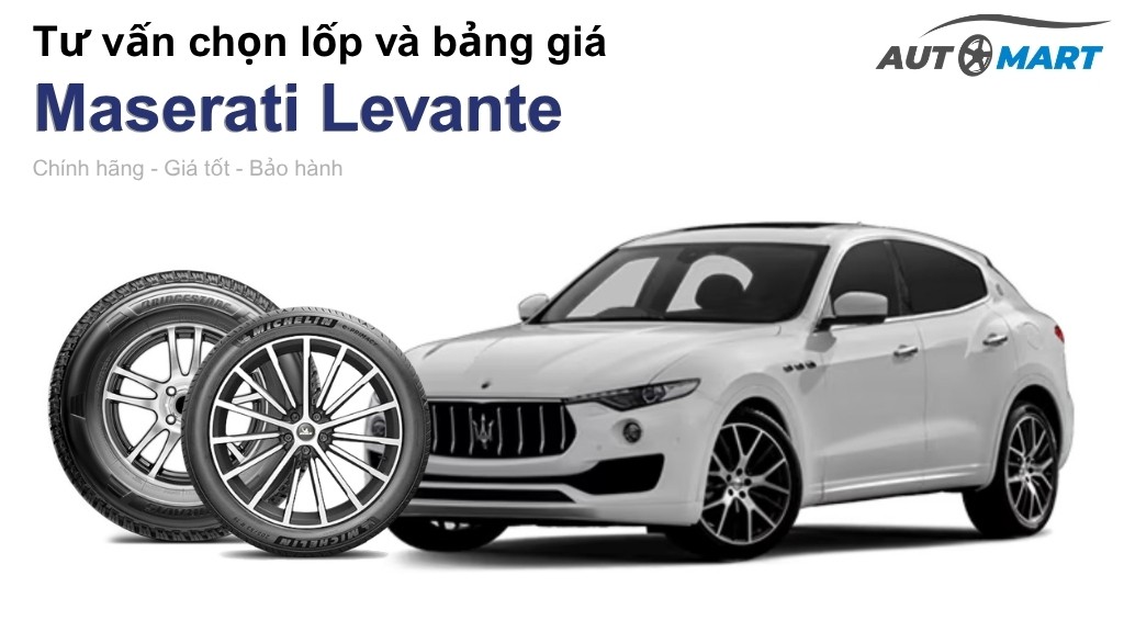 Bảng giá lốp xe Maserati Levante chính hãng, ưu đãi mới nhất