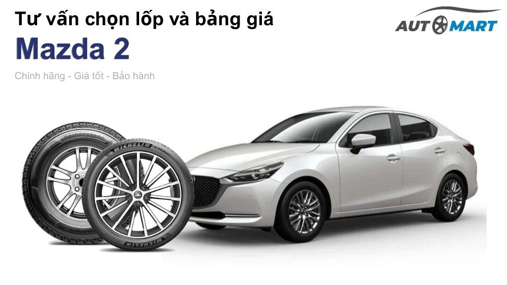 Bảng giá lốp xe Mazda 2 chính hãng, ưu đãi mới nhất