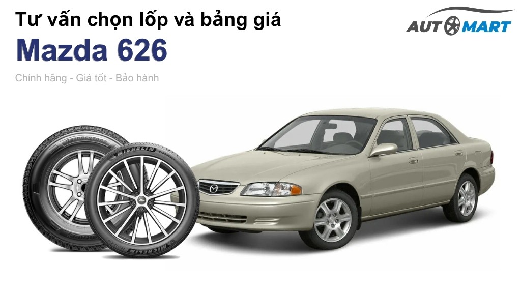 Bảng giá lốp xe Mazda 626 chính hãng, ưu đãi mới nhất